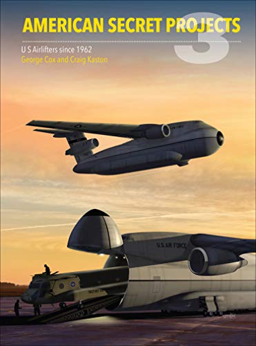 

American Secret Projects 3 : US Airlifters Since 1962