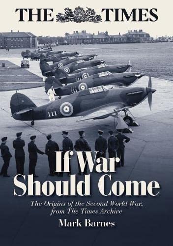 9781910809457: If War Should Come: The Origins of the Second World War from the Times Archive