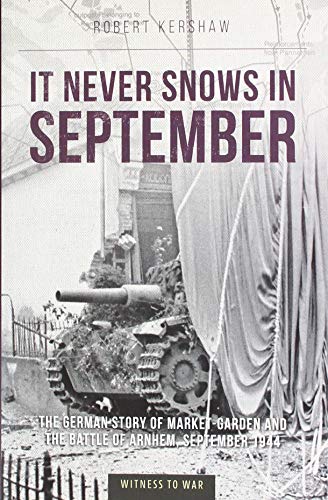 Beispielbild fr It Never Snows in September: The German View of Market-Garden and the Battle of Arnhem, September 1944 zum Verkauf von WorldofBooks