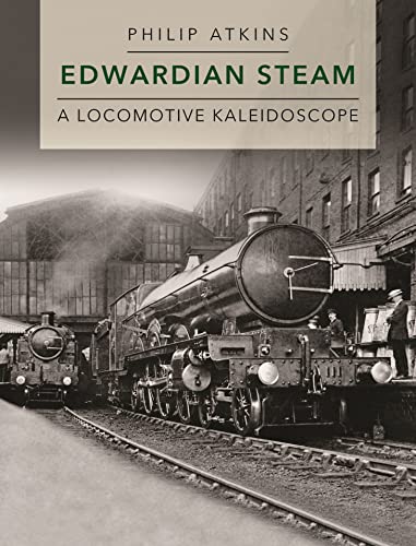 Beispielbild fr Edwardian Steam : A Locomotive Kaleidoscope zum Verkauf von GreatBookPrices