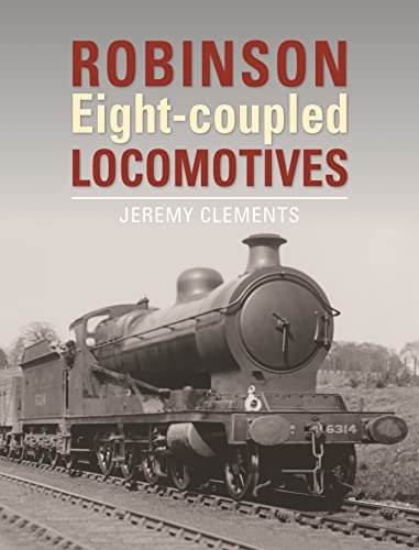 Beispielbild fr Robinson Eight-Coupled Locomotives zum Verkauf von GreatBookPrices