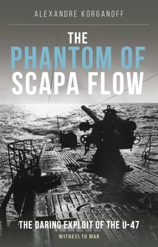9781910809792: The Phantom of Scapa Flow: The Daring Exploit of U-Boat U-47