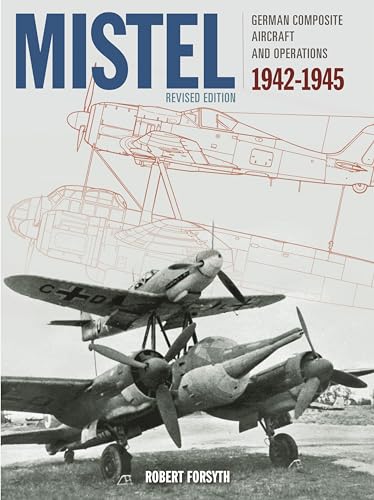 9781910809815: Mistel: German Composite Aircraft and Operations 1942-1945