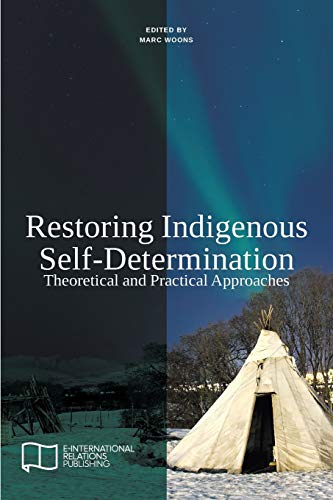 Stock image for Restoring Indigenous Self-Determination: Theoretical and Practical Approaches (New Version) (E-IR Edited Collections) for sale by GF Books, Inc.