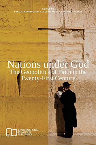 9781910814048: Nations under God: The Geopolitics of Faith in the Twenty-First Century (E-IR Edited Collections)