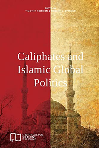Stock image for Caliphates and Islamic Global Politics (E-IR Edited Collections) for sale by Lucky's Textbooks
