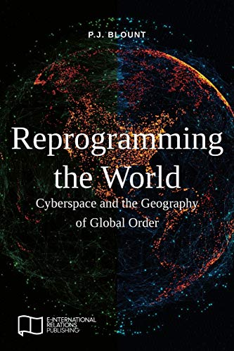 Stock image for Reprogramming the World: Cyberspace and the Geography of Global Order for sale by Lucky's Textbooks