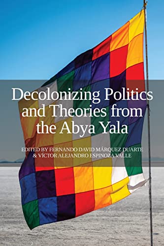 Stock image for Decolonizing Politics and Theories from the Abya Yala for sale by GF Books, Inc.