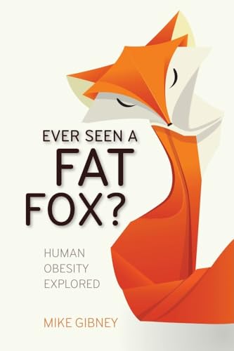 9781910820087: Ever Seen a Fat Fox?: Human Obesity Explored
