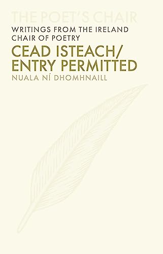Imagen de archivo de Cead Isteach / Entry Permitted (Volume 4) (The Poet's Chair: Writings from the Ireland Chair of Poetry) a la venta por Wizard Books