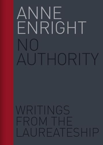 Stock image for No Authority: Writings from the Laureateship (Volume 1) (Writings from the Laureate for Irish Fiction) for sale by Open Books