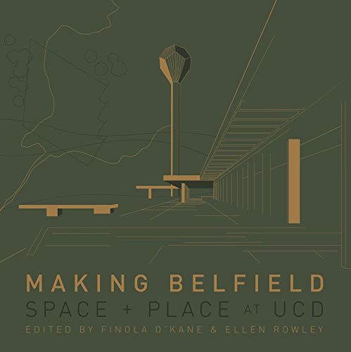 Beispielbild fr Making Belfield: Space and Place at Ucd zum Verkauf von WorldofBooks