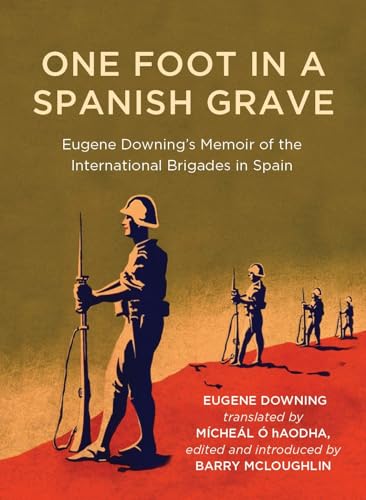 Beispielbild fr One Foot in a Spanish Grave : Eugene Downing's Memoir of the International Brigades in Spain zum Verkauf von GreatBookPrices