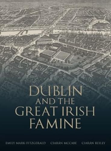 9781910820773: Dublin and the Great Irish Famine