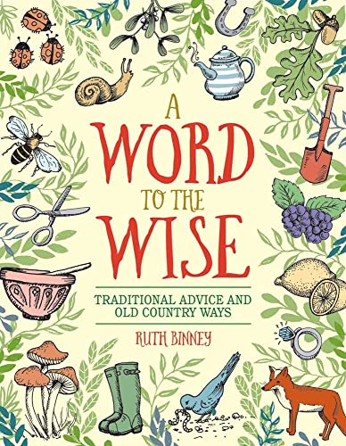 Imagen de archivo de A Word to the Wise: Traditional Advice and Old Country Ways a la venta por WorldofBooks