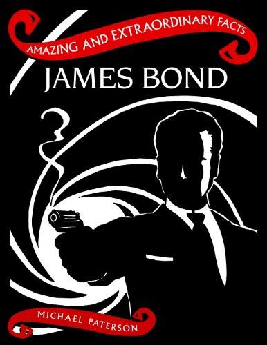 Imagen de archivo de James Bond (Amazing and Extraordinary Facts) a la venta por WorldofBooks