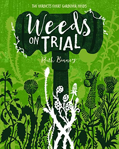 Beispielbild fr Weeds on Trial: The verdict every gardener needs zum Verkauf von WeBuyBooks