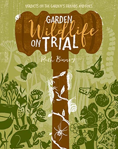 Stock image for Garden Wildlife on Trial: Verdicts on the gardens friends and foes for sale by AwesomeBooks