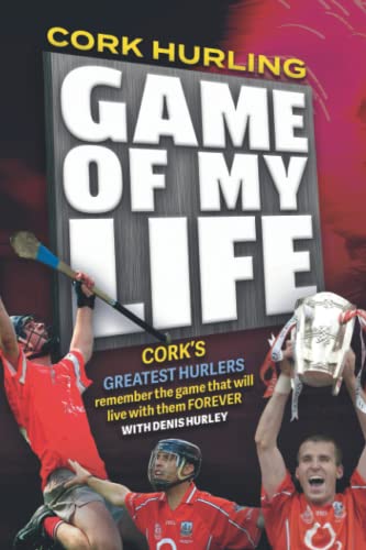 Stock image for Cork Hurling Game of my Life for sale by GF Books, Inc.