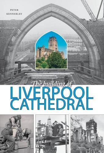 9781910837108: The Building of Liverpool Cathedral