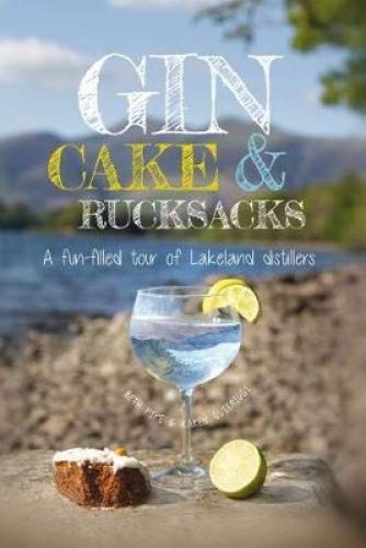 Stock image for Gin, cake and rucksacks: A fun-filled tour of lakeland distillers & brewers for sale by WorldofBooks