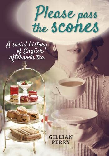 9781910837405: Please pass the scones: A social history of English afternoon tea