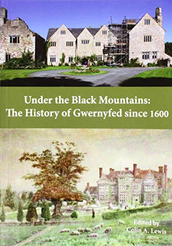 Imagen de archivo de Under the Black Mountains: The History of Gwernyfed Since 1660 a la venta por WorldofBooks