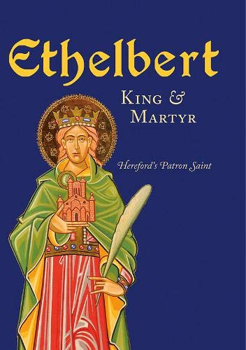 Imagen de archivo de Ethelbert - King & Martyr: Hereford's Patron Saint a la venta por WorldofBooks