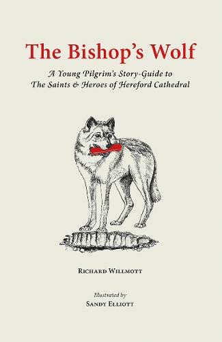 9781910839393: The Bishop's Wolf: A Young Pilgrim's Story-Guide to The Saints & Heroes of Hereford Cathedral