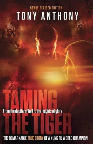 9781910848005: Taming the Tiger: From the Depths of Hell to the Heights of Glory