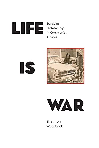 Stock image for Life is War Surviving Dictatorship in Communist Albania for sale by PBShop.store US