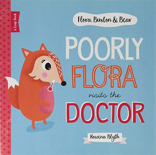 Beispielbild fr FLORA, BUXTON & BEAR: POORLY FLORA VISITS DOCTOR zum Verkauf von WorldofBooks