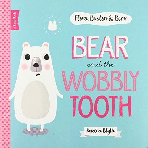 Beispielbild fr FLORA, BUXTON & BEAR: BEAR AND WOBBLY TOOTH zum Verkauf von WorldofBooks