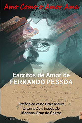 Beispielbild fr Amo como o Amor Ama: Escritos de Amor de Fernando Pessoa (Portuguese Edition) zum Verkauf von GF Books, Inc.