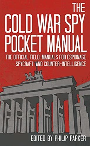 Stock image for The Cold War Spy Pocket Manual: The Official Field-Manuals for Espionage, Spycraft and Counter-Intelligence for sale by HPB-Emerald