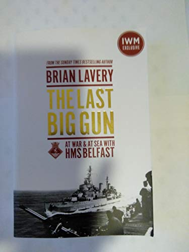 Beispielbild fr The Last Big Gun: At War & At Sea with HMS Belfast zum Verkauf von WorldofBooks