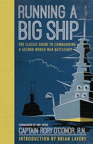 Imagen de archivo de Running a Big Ship: The Classic Guide to Managing a Second World War Battleship a la venta por Patrico Books
