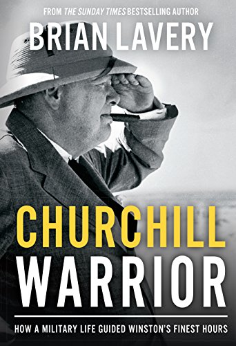 Beispielbild fr Churchill Warrior: How a Military Life Guided Winston's Finest Hours zum Verkauf von Books From California