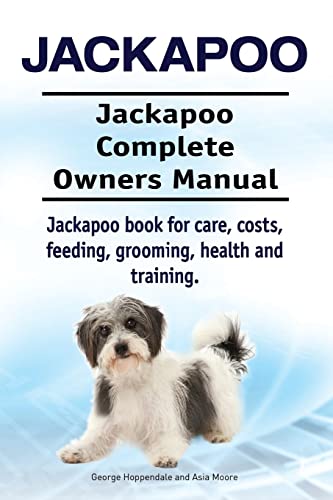 Beispielbild fr Jackapoo. Jackapoo Complete Owners Manual. Jackapoo book for care, costs, feeding, grooming, health and training. zum Verkauf von AwesomeBooks