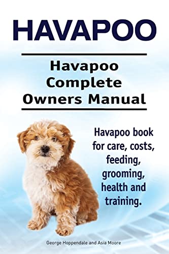Beispielbild fr Havapoo. Havapoo Complete Owners Manual. Havapoo Book for Care, Costs, Feeding, Grooming, Health and Training zum Verkauf von Better World Books