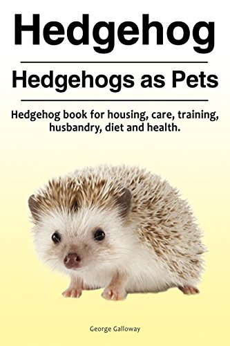 Beispielbild fr Hedgehog. Hedgehogs as Pets. Hedgehog book for housing, care, training, husbandry, diet and health. zum Verkauf von ThriftBooks-Dallas