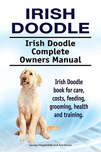 Beispielbild fr Irish Doodle. Irish Doodle Complete Owners Manual. Irish Doodle Book for Care, Costs, Feeding, Grooming, Health and Training zum Verkauf von Better World Books