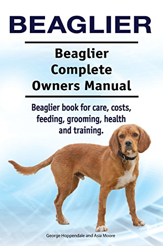 Beispielbild fr Beaglier. Beaglier Complete Owners Manual. Beaglier book for care, costs, feeding, grooming, health and training. zum Verkauf von SecondSale