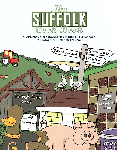 Stock image for The Suffolk Cookbook (Regional Cookbooks): A Celebration of the Amazing Food & Drink on Our Doorstep for sale by WorldofBooks