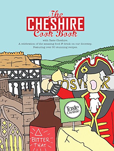9781910863077: The Cheshire Cook Book: A Celebration of the Amazing Food & Drink on Our Doorstep 2016 (Get Stuck in): 9