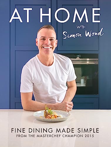 Beispielbild fr At Home with Simon Wood: Fine Dining Made Simple zum Verkauf von WorldofBooks
