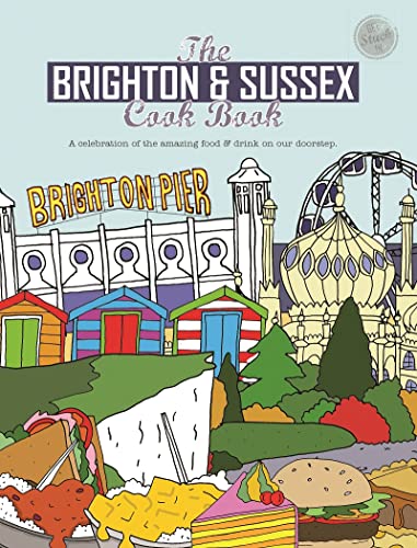 Stock image for The Brighton & Sussex Cook Book: A celebration of the amazing food and drink on our doorstep (Get Stuck In): 24 for sale by WorldofBooks