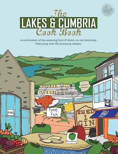 Stock image for The Lakes & Cumbria Cook Book: A celebration of the amazing food & drink on our doorstep (Get Stuck In) for sale by AwesomeBooks