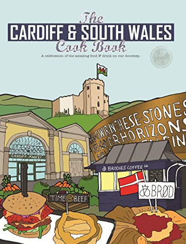 Imagen de archivo de The Cardiff Cook Book: A celebration of the amazing food and drink on our doorstep (Get Stuck In): 30 a la venta por WorldofBooks