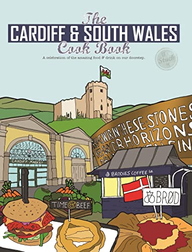 Stock image for The Cardiff Cook Book: A celebration of the amazing food and drink on our doorstep (Get Stuck In): 30 for sale by WorldofBooks